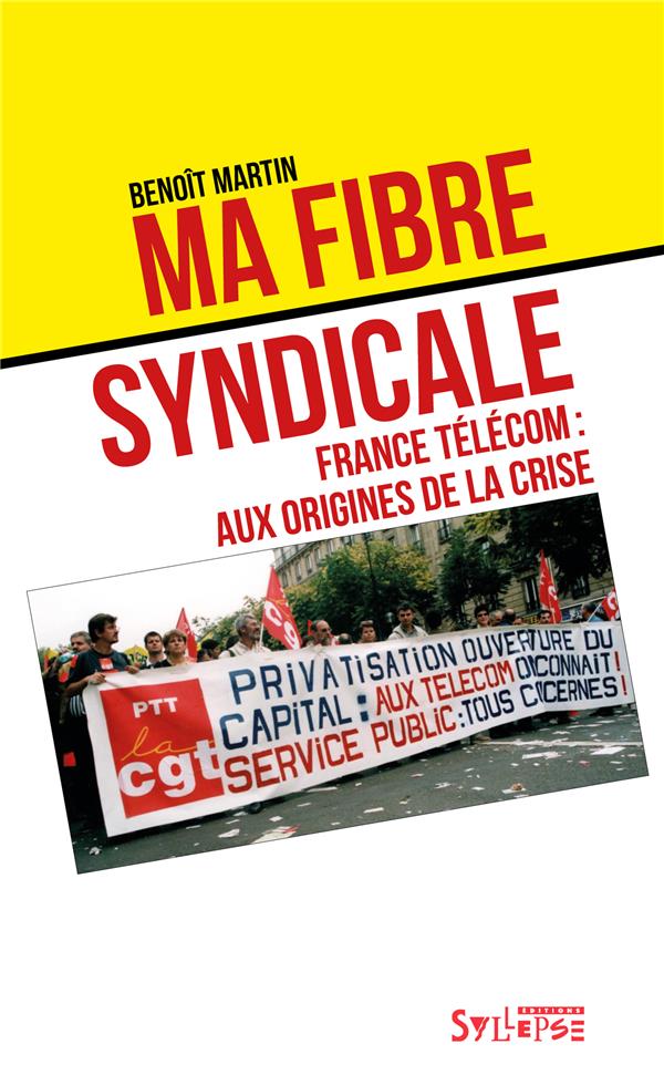 MA FIBRE SYNDICALE. FRANCE TELECOM: AUX ORIGINES DE LA CRISE