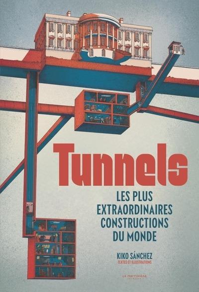 Tunnels - les plus extraordinaires constructions du monde