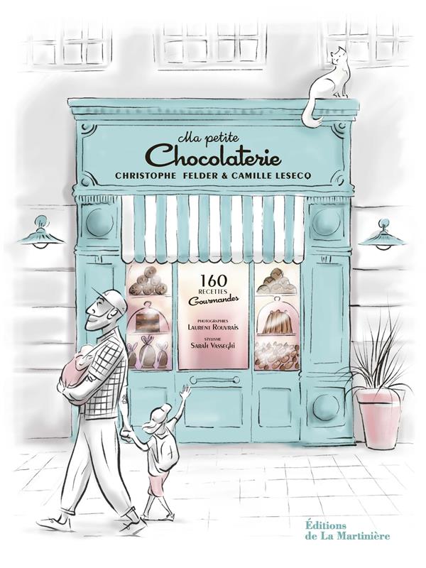Ma petite chocolaterie. 160 recettes gourmandes