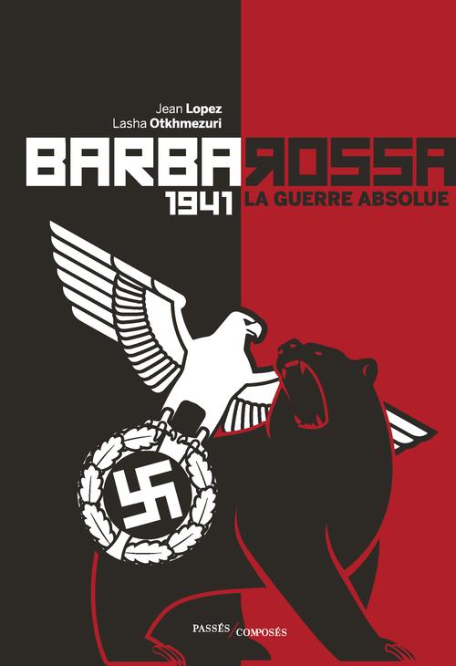 BARBAROSSA - 1941. LA GUERRE ABSOLUE