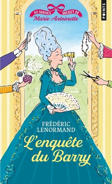 L'enquete du barry. au service secret de marie-antoinette, vol.1