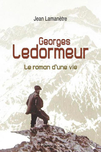 GEORGES LEDORMEUR, LE ROMAN D'UNE VIE