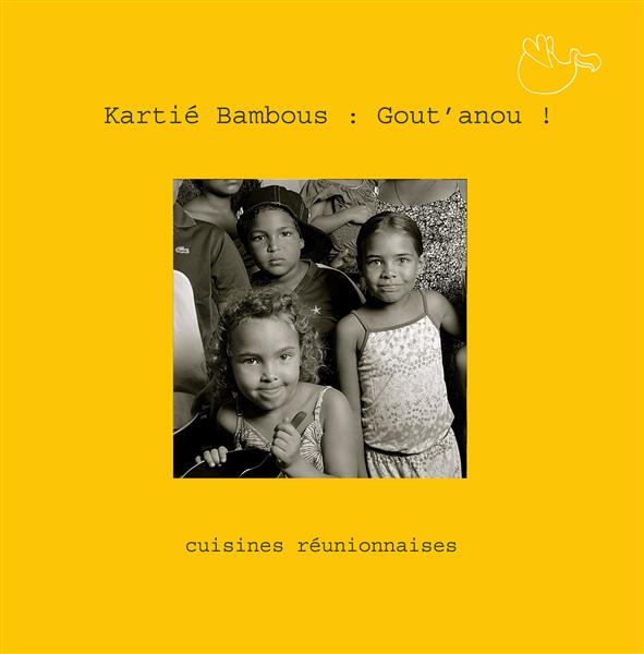 KARTIE BAMBOUS : GOUT' ANOU ! - CUISINES REUNIONNAISES