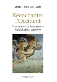 REENCHANTER L'OCCIDENT - VERS UN EVEIL DE LA CONSCIENCE INDIVIDUELLE ET COLLECTIVE