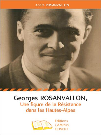 GEORGES ROSANVALLON - UNE FIGURE DE LA RESISTANCE DANS LES HAUTES-ALPES