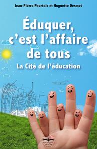 EDUQUER, C'EST L'AFFAIRE DE TOUS - LA CITE DE L'EDUCATION.
