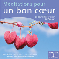 MEDITATION POUR UN BON COEUR - LE POUVOIR GUERISSEUR DE L'AMOUR