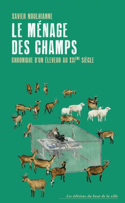 MENAGE DES CHAMPS (LE) - CHRONIQUE D'UN ELEVEUR AU XXIE SIECLE