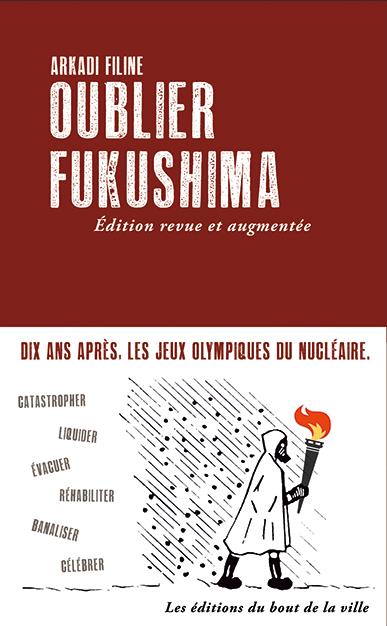 OUBLIER FUKUSHIMA (NED 2021) - EDITION REVUE ET AUGMENTEE