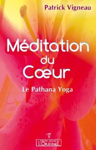 LA MEDITATION DU COEUR - LE PATHANA YOGA ET LA LECTIO DIVINA