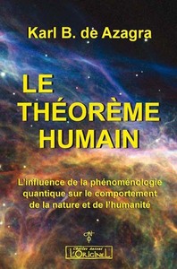 LE THEOREME HUMAIN - L'INFLUENCE DE LA PHENOMENOLOGIE QUANTIQUE SUR LE COMPORTEMENT DE LA NATURE ET
