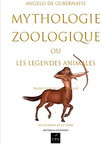 MYTHOLOGIE ZOOLOGIQUE - OU LES LEGENDES ANIMALES, TOME 1