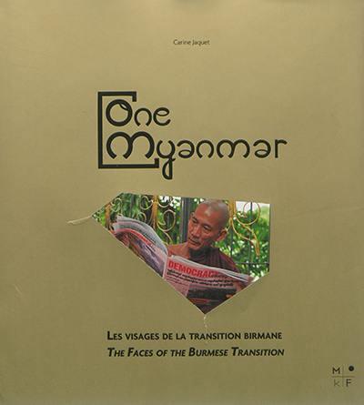 ONE MYANMAR - LES VISAGES DE LA TRANSITION BIRMANE