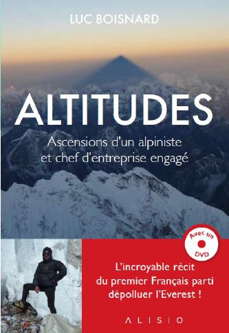 ALTITUDES (AVEC DVD) - ASCENSIONS D'UN ALPINISTE ET CHEF D'ENTREPRISE ENGAGE