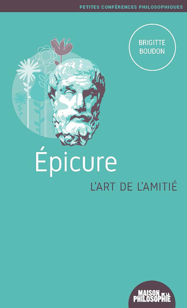 EPICURE, L'ART DE L'AMITIE