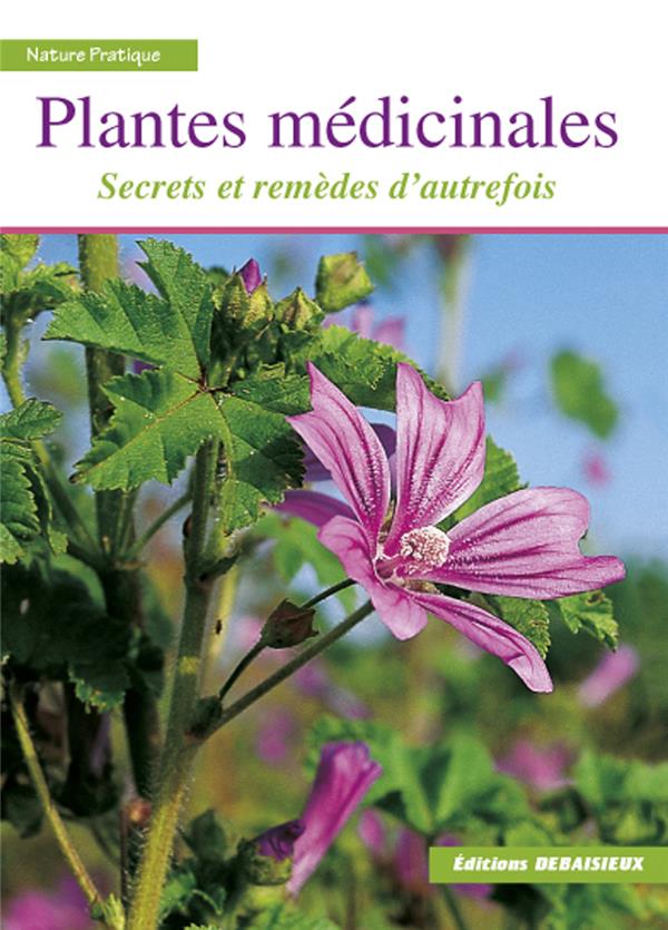 PLANTES MEDICINALES - PLANTES MEDICINALES SECRETS ET REMEDES D'AUTREFOIS - NATURE PRATIQUE