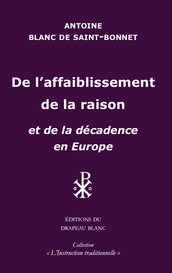 DE L'AFFAIBLISSEMENT DE LA RAISON - ET DE LA DECADENCE EN EUROPE