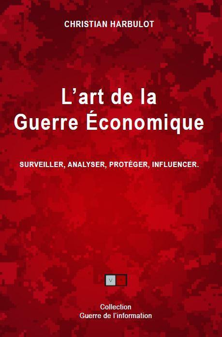L'art de la guerre economique - surveiller, analyser, proteger, influencer