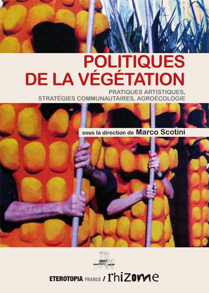 POLITIQUE DE LA VEGETATION - PRATIQUES ARTISTIQUES, STRATEGIES COMMUNAUTAIRES, AGROECOLOGIE