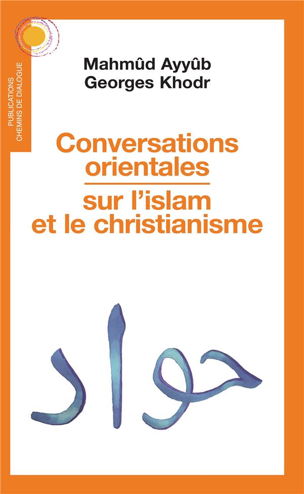 CONVERSATIONS ORIENTALES SUR L'ISLAM ET LE CHRISTIANISME