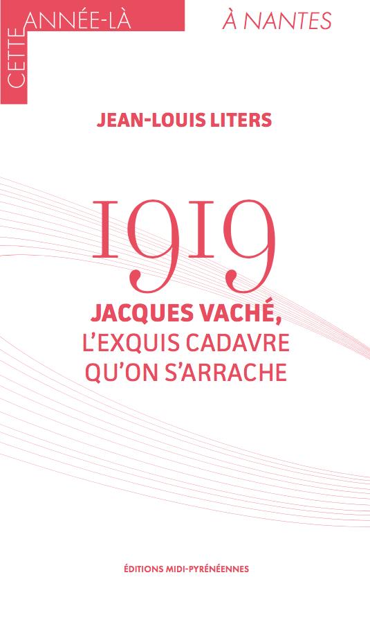 CETTE ANNEE LA A BORDEAUX - 1919 JACQUES VACHE - L'EXQUIS CADAVRE QU'ON S'ARRACHE