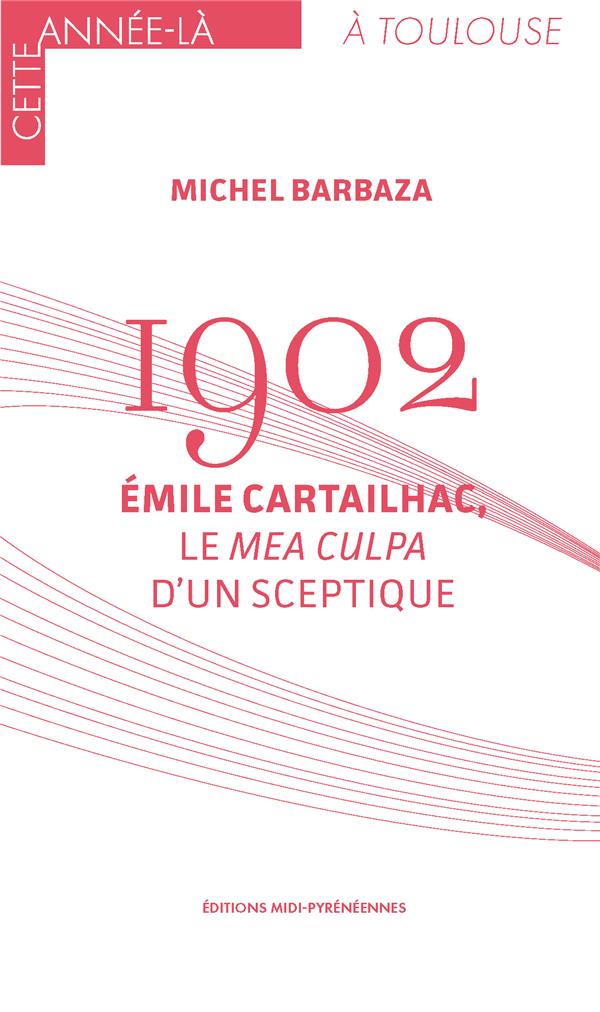 1902 EMILE CARTHAILLAC - LE MEA CULPA D'UN SCEPTIQUE
