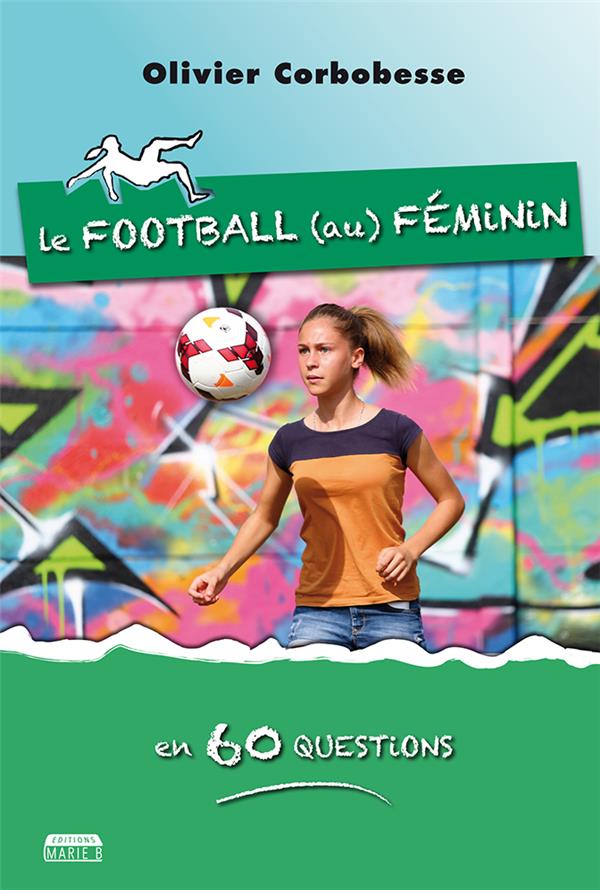 LE FOOTBALL (AU) FEMININ EN 60 QUESTIONS