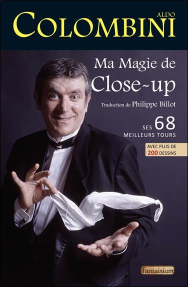 MA MAGIE DE CLOSE-UP - SES 60 MEILLEURS TOURS AVEC PLUS DE 200 DESSINS