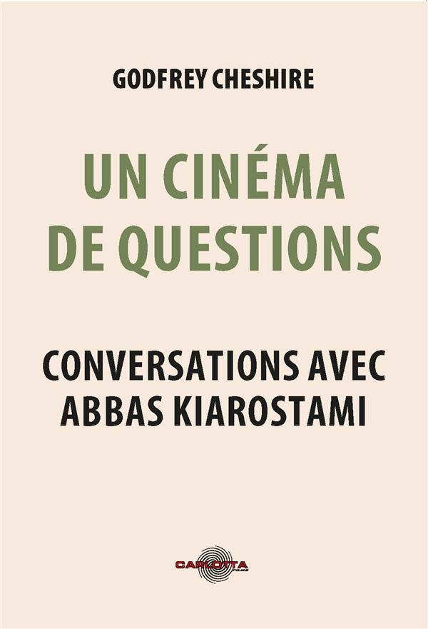 UN CINEMA DE QUESTIONS - ABBAS KIAROSTAMI - CONVERSATIONS AVEC ABBAS KIAROSTAMI