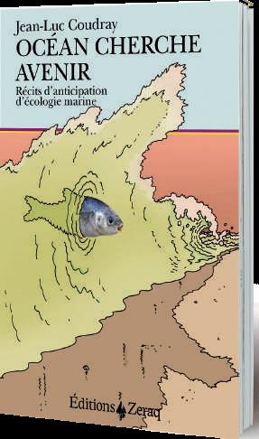 OCEAN CHERCHE AVENIR - RECITS D'ANTICIPATION D'ECOLOGIE MARINE