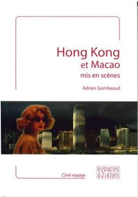 HONG KONG ET MACAO MIS EN SCENES - ILLUSTRATIONS, COULEUR