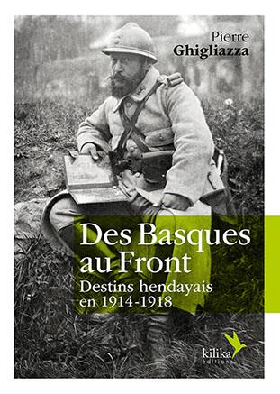 DES BASQUES AU FRONT - DESTINS HENDAYAIS EN 1914-1918