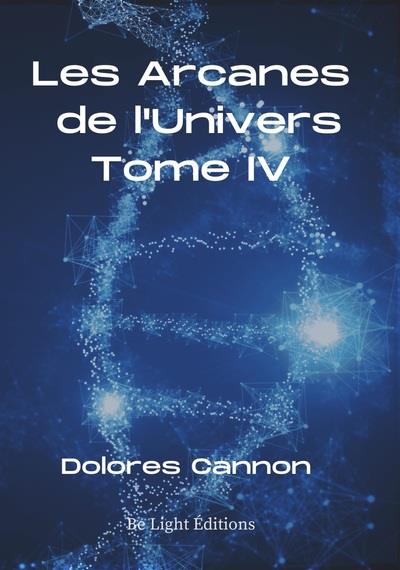 LES ARCANES DE L'UNIVERS - TOME IV