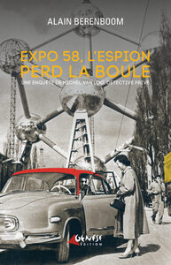 EXPO 58, L'ESPION PERD LA BOULE - UNE ENQUETE DE MICHEL VAN LOO...