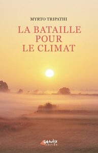 LA BATAILLE POUR LE CLIMAT - AVANT TOUT, UNE VICTOIRE SUR NOUS-MEMES