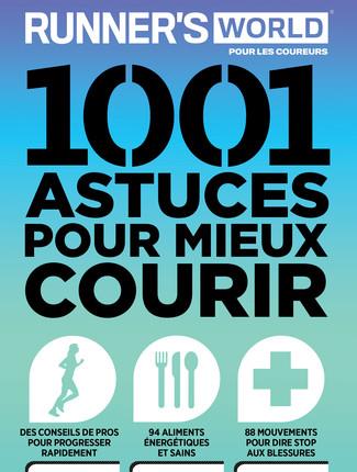 1001 ASTUCES POUR MIEUX COURIR - RUNNER'S WORLD POUR LES COUREURS