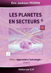 ASTROLOGIE LIVRE 5 : LES PLANETES EN SECTEURS