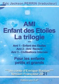 AMI ENFANT DES ETOILES- LA TRILOGIE