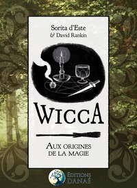 WICCA : AUX ORIGINES DE LA MAGIE
