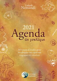 AGENDA DE PRATIQUE 2021 - 365 JOURS D'ETUDES POUR DEVELOPPER SES CAPACITES MAGIQUES ET CREATIVES