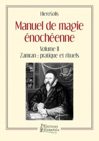 MANUEL DE MAGIE ENOCHEENNE - VOLUME II - ZAMRAN : PRATIQUE ET RITUELS