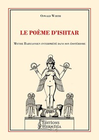 LE POEME D'ISHTAR - MYTHE BABYLONIEN INTERPRETE DANS SON ESOTERISME
