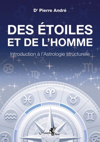 DES ETOILES ET DE L'HOMME - INTRODUCTION A L'ASTROLOGIE STRUCTURELLE
