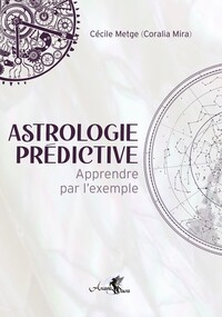 ASTROLOGIE PREDICTIVE - APPRENDRE PAR L'EXEMPLE