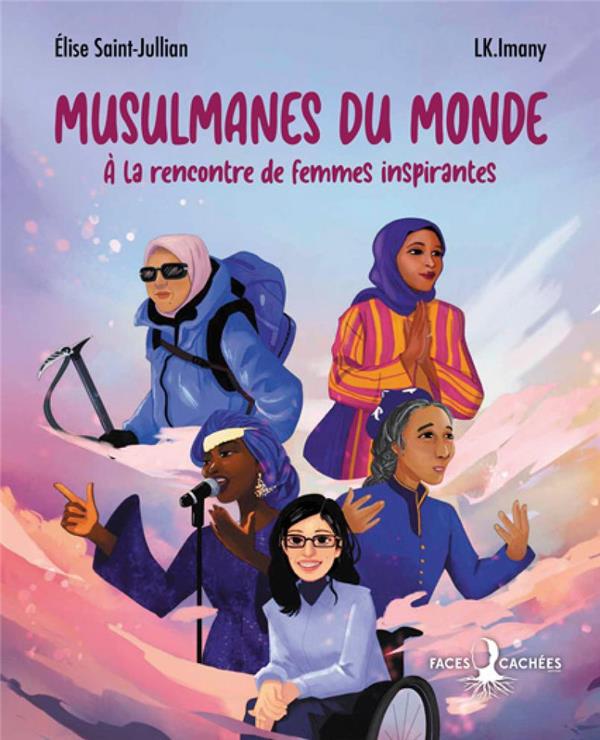 MUSULMANES DU MONDE - A LA RENCONTRE DE FEMMES INSPIRANTES