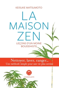 LA MAISON ZEN - LECONS D'UN MOINE BOUDDHISTE