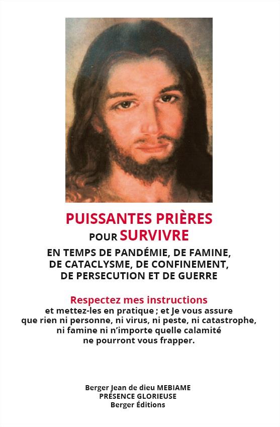 PUISSANTES PRIERES POUR SURVIVRE - EN TEMPS DE PANDEMIE, DEFAMINE, DE CATACLYSME, DE CONFINEMENT, DE