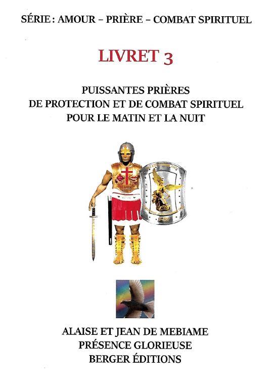 PUISSANTES PRIERES DE PROTECTION ET DE COMBAT SPIRITUEL POUR LE MATIN ET LA NUIT - LIVRET 3