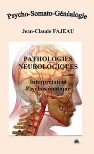 PATHOLOGIES NEUROLOGIQUES : INTERPRETATION PSYCHOSOMATIQUE