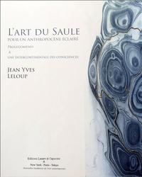 L'ART DU SAULE, POUR UN ANTHROPOCENE ECLAIRE - PROLEGOMENES A UNE INTERCONTINENTALE DES CONSCIENCES